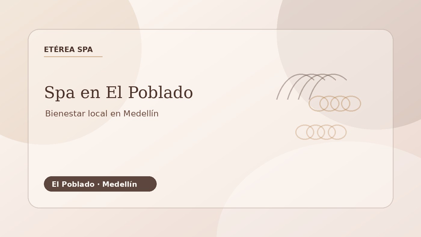 Ambiente cálido de spa en El Poblado Medellín para reservar bienestar en Etérea Spa